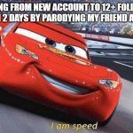 twitter go brrrrr | ME GOING FROM NEW ACCOUNT TO 12+ FOLLOWERS IN LESS THEN 2 DAYS BY PARODYING MY FRIEND AND CHATGPT | image tagged in im speed,twitter | made w/ Imgflip meme maker