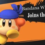 If Nintendo won't, then I will | Bandana Waddle Dee | image tagged in smash bros,bandana waddle dee,kirby,super smash bros,joins the battle | made w/ Imgflip meme maker
