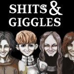 shits and giggles