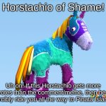 Horstachio Of Shame!