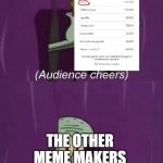 go iceu go | THE OTHER MEME MAKERS | image tagged in spongebob talent show,memes,funny | made w/ Imgflip meme maker