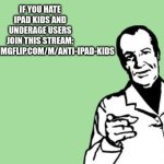 Join the anti-iPad-kids stream meme
