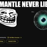 mantle never lie | MANTLE NEVER LIE | image tagged in mantle journey season alpha | made w/ Imgflip meme maker