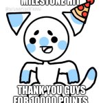 Thank you for 10000 | MILESTONE HIT; THANK YOU GUYS FOR 10000 POINTS | image tagged in party hat sunny,milestone,10000 points,well boys we did it,thanks guys | made w/ Imgflip meme maker
