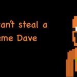 You can't steal a meme Dave template