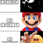 The forgotten little brother | DIE
IN ENGLISH; DIE 
IN GERMAN; DIE
 IN RUSSIAN | image tagged in disappointed black guy 3 panel | made w/ Imgflip meme maker