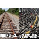 Science meme | MY BRAIN TRYING TO SEND A SINGAL THROUGH THE AXON; ME FINDING 𝝅x𝝅 | image tagged in it's not that complicated,science,brain | made w/ Imgflip meme maker