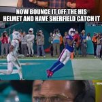 His face?? | NOW BOUNCE IT OFF THE HIS HELMET AND HAVE SHERFIELD CATCH IT | image tagged in impractical jokers laughing | made w/ Imgflip meme maker