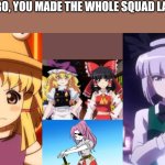 You made the whole squad laughing Touhou ver.