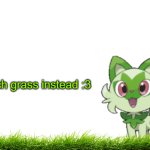 touch grass instead :3 meme