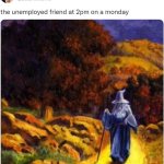 Your unemployed friend