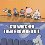 Sad | OUT RUN; MATH BLASTER; RICK DANGEROUS; GTA 5,4,3,2,1; HALO COMBAT EVOLVED; PANZER GENERAL; GTA WATCHED THEM GROW AND DIE; GTA 5,4,3,2,1 | image tagged in regular show graves,real,nostalgia,sad | made w/ Imgflip meme maker