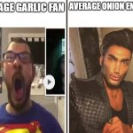 Onions are better than Garlic | AVERAGE ONION ENJOYER; AVERAGE GARLIC FAN | image tagged in average fan vs average enjoyer,onions,garlic | made w/ Imgflip meme maker