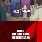 I will use these unironically | BASED; RIZZ; BEING THE ONLY GOOD MODERN SLANG | image tagged in naruto handshake meme template,fun | made w/ Imgflip meme maker