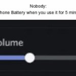 It’s happening to me right now- | Nobody:
Phone Battery when you use it for 5 mins: | image tagged in gifs,ios | made w/ Imgflip video-to-gif maker