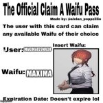 For MakimaIsSmash | MAKIMAISSMASH; MAXIMA | image tagged in official claim a waifu pass,anime | made w/ Imgflip meme maker
