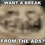 Sp3x_ want a break from the ads?