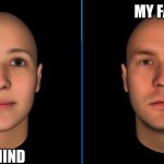 my face | MY FACE; MY MIND | image tagged in does your face tell your story | made w/ Imgflip meme maker