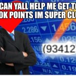 PLEASE HELP | CAN YALL HELP ME GET TO 100K POINTS IM SUPER CLOSE | image tagged in lofv meme,upvotes,100k points,mmes,memes | made w/ Imgflip meme maker