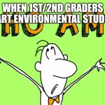 Yes. The first chapter is about knowing yourself. | WHEN 1ST/2ND GRADERS START ENVIRONMENTAL STUDIES | image tagged in who am i | made w/ Imgflip meme maker