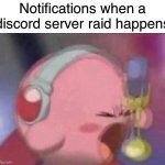 90427347 unread notifications | Notifications when a discord server raid happens | image tagged in kirby screaming into mic,funny,memes,discord | made w/ Imgflip meme maker