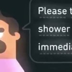 Please take a shower immidiately (better version) GIF Template