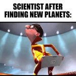 random names go | SCIENTIST AFTER FINDING NEW PLANETS: | image tagged in vector keyboard | made w/ Imgflip meme maker