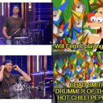 Will Ferrell is best drummer | Will Ferrell playing drums? CHAD SMITH, DRUMMER OF THE RED HOT CHILLI PEPPERS! | image tagged in dr doofenshmirtz perry the platypus,will ferrell,red hot chili peppers,drummer,drums | made w/ Imgflip meme maker