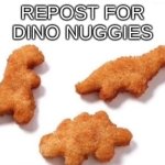 repost for dino nuggies meme