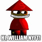 Chombi’s real name | HI, WILLIAM NYFT! | image tagged in gifs,dave and bambi,william | made w/ Imgflip video-to-gif maker