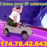 Hell yeah | I have your IP address; 174.78.42.643 | image tagged in gifs,peter griffin news | made w/ Imgflip video-to-gif maker