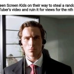 Bateman Walking | Green Screen Kids on their way to steal a random YouTuber's video and ruin it for views for the nth time | image tagged in bateman walking,funny,youtube,so true,green screen,kids | made w/ Imgflip meme maker