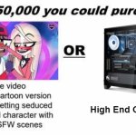 for 50,000 you could purchase... | High End Gaming PC | image tagged in for 50 000 you could purchase | made w/ Imgflip meme maker