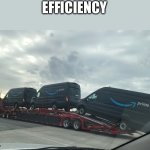 Omg amazon | EFFICIENCY | image tagged in omg amazon | made w/ Imgflip meme maker
