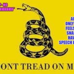 Speech Impediment Snake | AM I THE ONLY ONE WHO FEELS BAD FOR SNAKES WHO HAVE A LISP SPEECH IMPEDIMENT? "NO THTEP- NO KEK THNEK THHHHHHH" | image tagged in colonial flag,lisp,speech impediment | made w/ Imgflip meme maker