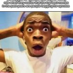 Surprised Black Guy | “You begged for upvotes now beg for mercy” mfs when they realize that the top best memes in the past years are people begging for upvotes; Upvote if you agree | image tagged in surprised black guy,so true memes,memes,funny,cool | made w/ Imgflip meme maker