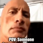 You when someone downvotes your meme | POV: Someone downvotes your meme | image tagged in gifs,the rock eyebrows,memes | made w/ Imgflip video-to-gif maker