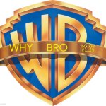 WB Shield with blank banner | WHY BRO 🤷 | image tagged in wb shield with blank banner,wb,warner bros,blob,emoji,emojis | made w/ Imgflip meme maker