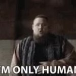 I'm only human GIF Template