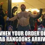 Jason kelce no shirt chiefs | WHEN YOUR ORDER OF CRAB RANGOONS ARRIVES | image tagged in jason kelce no shirt chiefs,crab rangoons | made w/ Imgflip meme maker