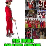 Funny | FIRE ENGINE RED ROYAL SUPREME | image tagged in funny | made w/ Imgflip meme maker