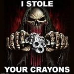 i stole your crayons meme