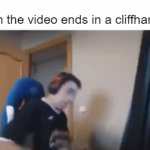 I HATE IT SO MUCH | when the video ends in a cliffhanger: | image tagged in gifs,real | made w/ Imgflip video-to-gif maker