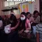 Annoying kid making noise | WHEN THE ANNOYING KID MAKES NOISE | image tagged in portia looking at you | made w/ Imgflip meme maker