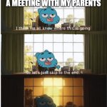 punishment xd | MY TEACHER DURING A MEETING WITH MY PARENTS | image tagged in i think we all know where this is going | made w/ Imgflip meme maker