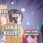 I haven't see everyone putting their text align on the right side, but I also afraid to put the text align on the right side. | PSYCHOPATHS; GOD; IMGFLIP USERS, WHO PUT TEXT ALIGN ON THE RIGHT SIDE; SERIAL KILLERS; EVERY OTHER IMGFLIP USERS | image tagged in psychopaths and serial killers,memes,funny,imgflip users | made w/ Imgflip meme maker