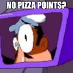 Peppi-No Bitches? | NO PIZZA POINTS? | image tagged in peppi-no bitches | made w/ Imgflip meme maker