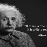 Albert Einstein quote | “If there is one thing I hate,
it is a dirty roommate.“; -Albert Einstein | image tagged in albert einstein quote,roommates,college,albert einstein,albert einstein quotes,memes | made w/ Imgflip meme maker