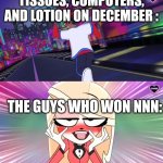 Meme | TISSUES, COMPUTERS, AND LOTION ON DECEMBER :; THE GUYS WHO WON NNN: | image tagged in verbalase running away from charlie | made w/ Imgflip meme maker