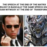 Hugo Weaving | THE SPEECH AT THE END OF THE MATRIX TRILOGY IS BASICALLY THE SAME SPEECH GIVEN TO SAM WITWICKY AT THE END OF  TRANSFORMERS. | image tagged in hugo weaving,the matrix,transformers | made w/ Imgflip meme maker